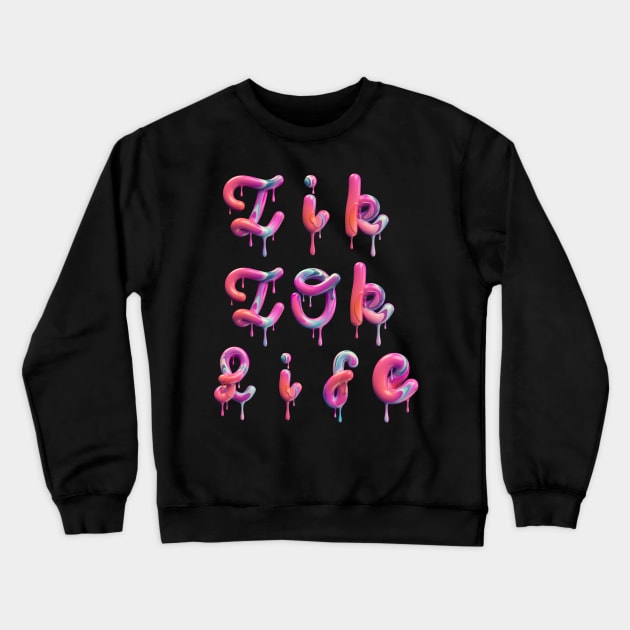 tik tok life Crewneck Sweatshirt by Love My..